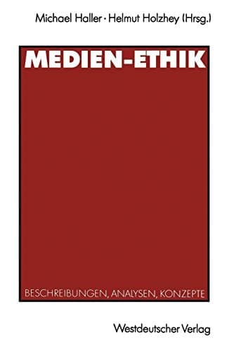 Medien-Ethik Beschreibungen, Analysen, Konzepte für den deutschsprachigen Journalismus