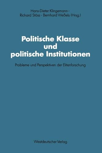 Politische Klasse und politische Institutionen: Probleme und Perspektiven der Elitenforschung. Dietrich Herzog zum 60. Geburtstag (Schriften des ... Forschung der FU Berlin, 66) (German Edition)