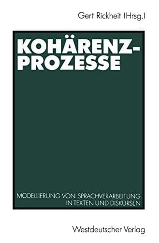 Kohärenzprozesse: Modellierung von Sprachverarbeitung in Texten und Diskursen (Psycholinguistische Studien) (German Edition)