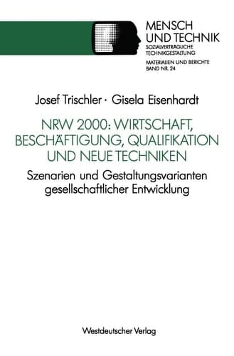 NRW 2000: Wirtschaft, Beschäftigung, Qualifikation und neue Techniken Szenarien und Gestaltungsvarianten gesellschaftlicher Entwicklung