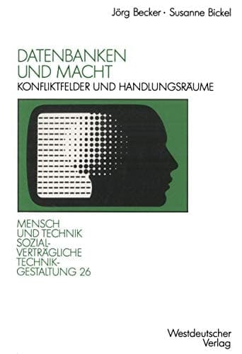 Datenbanken und Macht: Konfliktfelder und Handlungsräume (Sozialverträgliche Technikgestaltung, Hauptreihe) (German Edition)