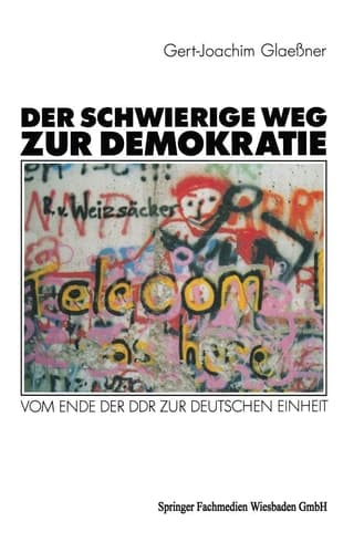 Der schwierige Weg zur Demokratie: Vom Ende der DDR zur deutschen Einheit (German Edition)