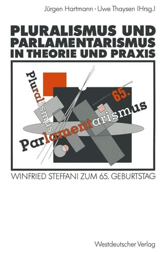 Pluralismus und Parlamentarismus in Theorie und Praxis: Winfried Steffani zum 65. Geburtstag (German Edition)
