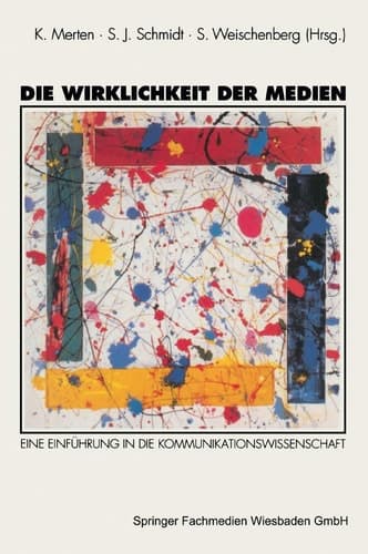 Die Wirklichkeit der Medien Eine Einführung in die Kommunikationswissenschaft