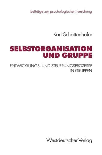 Selbstorganisation und Gruppe Entwicklungs- und Steuerungsprozesse in Gruppen