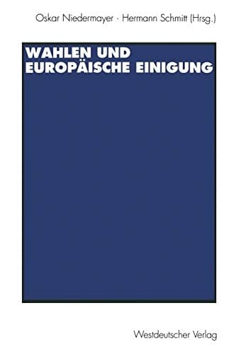 Wahlen und Europäische Einigung (German Edition)
