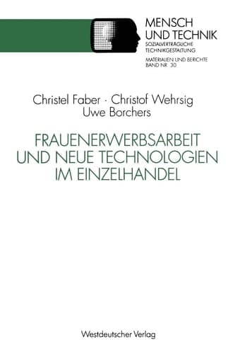 Frauenerwerbsarbeit und Neue Technologien im Einzelhandel (Sozialverträgliche Technikgestaltung, Materialien und Berichte) (German Edition)