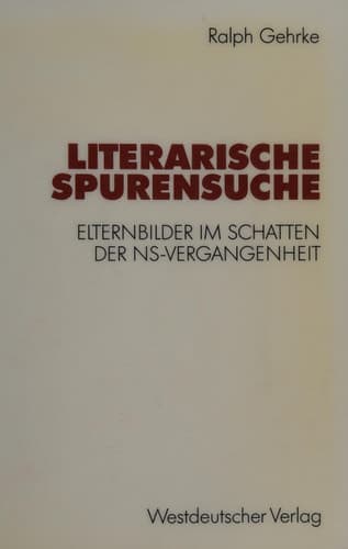 Literarische Spurensuche: Elternbilder im Schatten der NS-Vergangenheit (German Edition)