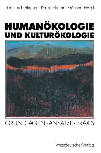 Humanökologie und Kulturökologie: Grundlagen · Ansätze · Praxis (German Edition)