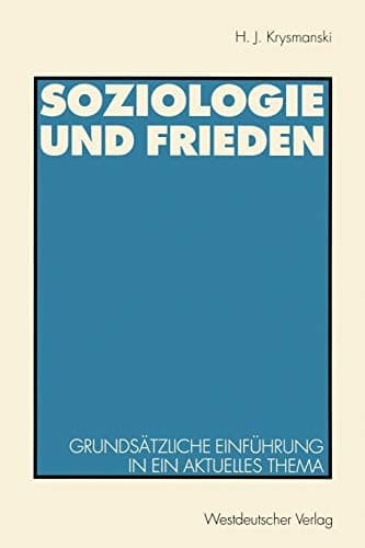 Soziologie und Frieden Grundsätzliche Einführung in ein aktuelles Thema
