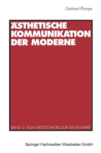 Ästhetische Kommunikation der Moderne Band 2: Von Nietzsche bis zur Gegenwart