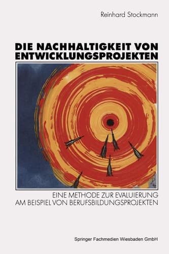 Die Nachhaltigkeit von Entwicklungsprojekten Eine Methode zur Evaluierung am Beispiel von Berufsbildungsprojekten