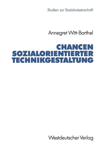 Chancen sozialorientierter Technikgestaltung Politische Ansätze und Gestaltbarkeit der Informationstechnik in der sozialen Sicherung