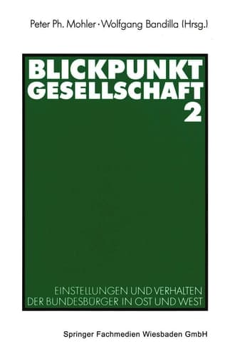 Blickpunkt Gesellschaft 2: Einstellungen und Verhalten der Bundesbürger in Ost und West (ZUMA-Publikationen) (German Edition)