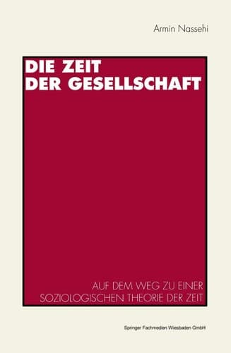 Die Zeit der Gesellschaft Auf dem Weg zu einer soziologischen Theorie der Zeit