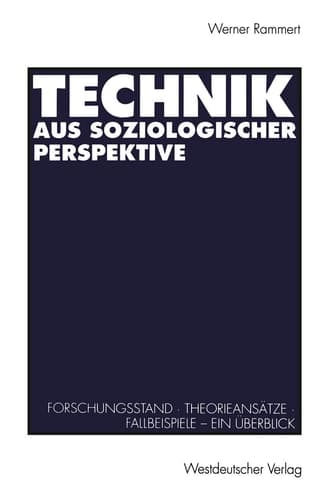 Technik aus soziologischer Perspektive: Forschungsstand · Theorieansätze · Fallbeispiele. Ein Überblick (German Edition)