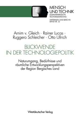 Blickwende in der Technologiepolitik Naturumgang, Bedürfnisse und räumliche Nähe — Ausgangspunkte für Entwicklungsperspektiven der Region Bergisches Land