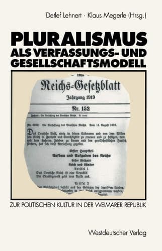 Pluralismus als Verfassungs- und Gesellschaftsmodell: Zur politischen Kultur in der Weimarer Republik (German Edition)