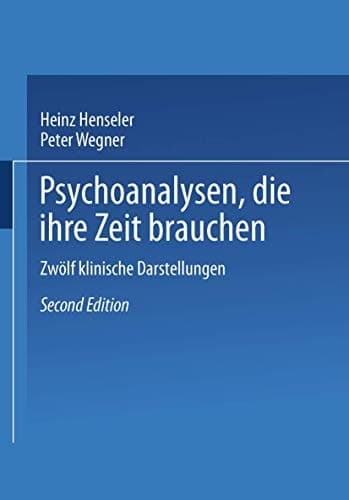 Psychoanalysen, die ihre Zeit brauchen zwölf klinische Darstellungen