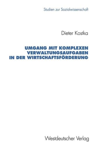 Umgang mit komplexen Verwaltungsaufgaben in der Wirtschaftsförderung Typische Verlaufsmuster und Wege zur Erweiterung persönlichen Handlungsspielraums