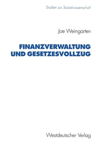 Finanzverwaltung und Gesetzesvollzug Anforderungen, Probleme und Vorgehen der Steuerverwaltung bei der Anwendung steuerrechtlicher Normen