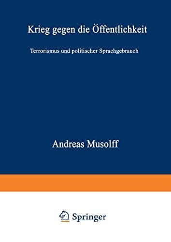 Krieg gegen die Öffentlichkeit: Terrorismus und politischer Sprachgebrauch (German Edition)
