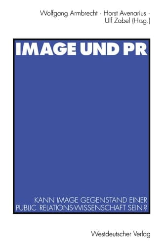 Image und PR Kann Image Gegenstand einer Public Relations-Wissenschaft sein?