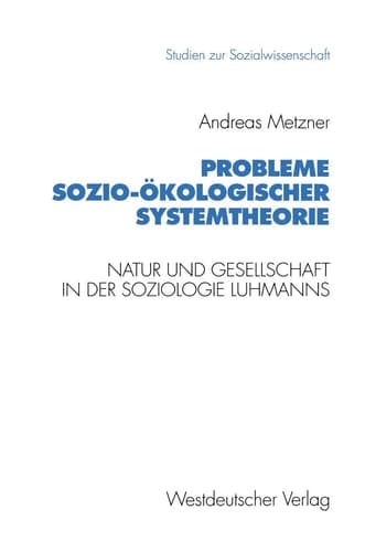 Probleme sozio-ökologischer Systemtheorie Natur und Gesellschaft in der Soziologie Luhmanns