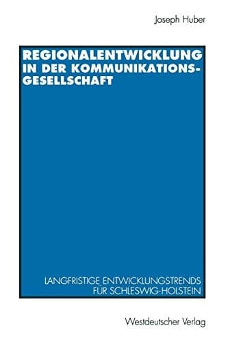 Regionalentwicklung in der Kommunikationsgesellschaft Langfristige Entwicklungstrends für Schleswig-Holstein
