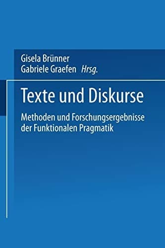 Texte und Diskurse Methoden und Forschungsergebnisse der Funktionalen Pragmatik