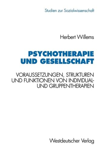 Psychotherapie und Gesellschaft Voraussetzungen, Strukturen und Funktionen von Individual- und Gruppentherapien
