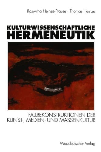 Kulturwissenschaftliche Hermeneutik: Fallrekonstruktionen der Kunst-, Medien- und Massenkultur (German Edition)