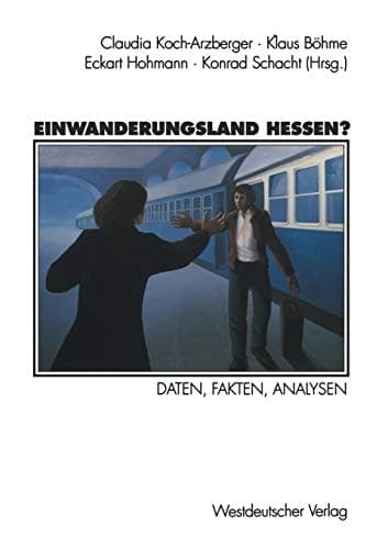 Einwanderungsland Hessen? Daten, Fakten, Analysen