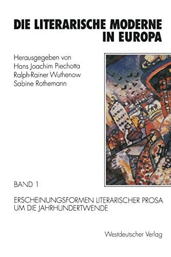 Die literarische Moderne in Europa Band 1: Erscheinungsformen literarischer Prosa um die Jahrhundertwende