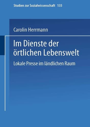 Im Dienste der örtlichen Lebenswelt Lokale Presse im ländlichen Raum
