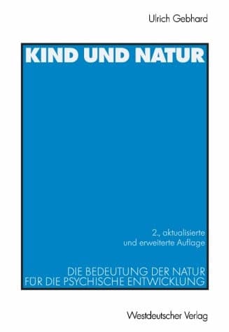 Kind und Natur die Bedeutung der Natur für die psychische Entwicklung