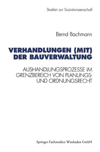 Verhandlungen (mit) der Bauverwaltung Aushandlungsprozesse im Grenzbereich von Planungs- und Ordnungsrecht