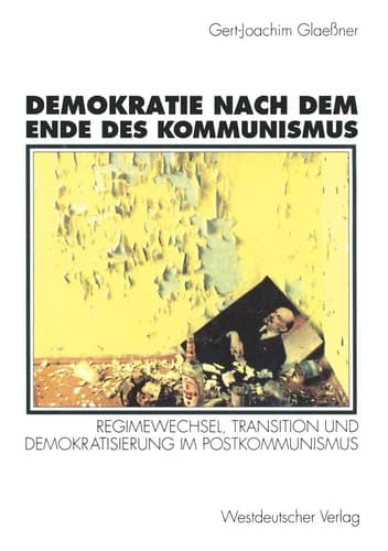 Demokratie nach dem Ende des Kommunismus: Regimewechsel, Transition und Demokratisierung im Postkommunismus (German Edition)