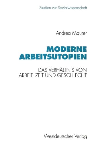 Moderne Arbeitsutopien Das Verhältnis von Arbeit, Zeit und Geschlecht