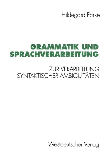 Grammatik und Sprachverarbeitung Zur Verarbeitung syntaktischer Ambiguitäten