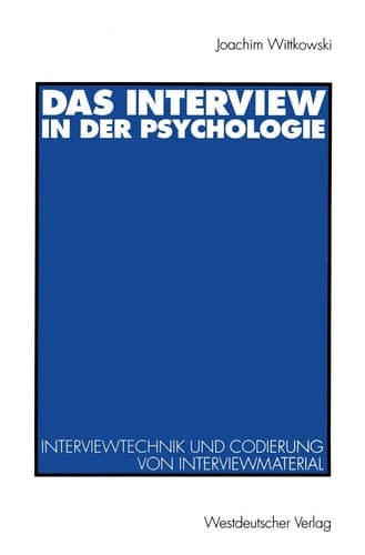 Das Interview in der Psychologie Interviewtechnik und Codierung von Interviewmaterial