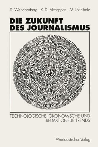 Die Zukunft des Journalismus Technologische, ökonomische und redaktionelle Trends