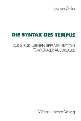 Die Syntax des Tempus: Zur strukturellen Repräsentation temporaler Ausdrücke (German Edition)