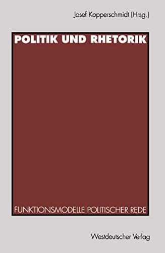 Politik und Rhetorik Funktionsmodelle politischer Rede