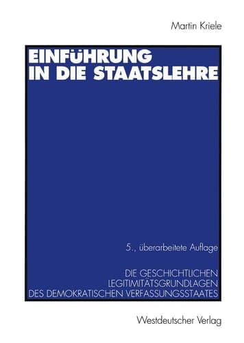 Einführung in die Staatslehre Die geschichtlichen Legitimitätsgrundlagen des demokratischen Verfassungsstaates