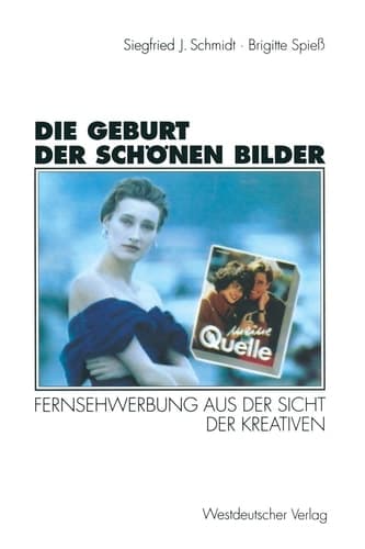 Die Geburt der schönen Bilder Fernsehwerbung aus der Sicht der Kreativen