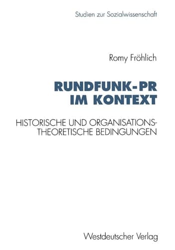 Rundfunk-PR im Kontext Historische und organisationstheoretische Bedingungen am Beispiel ARD