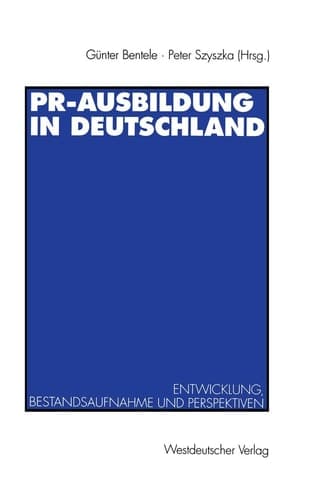 PR-Ausbildung in Deutschland Entwicklung, Bestandsaufnahme und Perspektiven