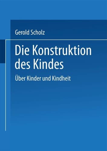 Die Konstruktion des Kindes Über Kinder und Kindheit