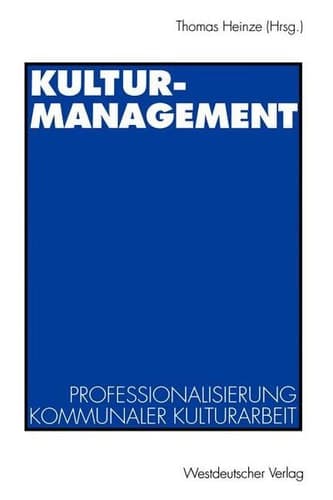 Kulturmanagement: Professionalisierung kommunaler Kulturarbeit (German Edition)